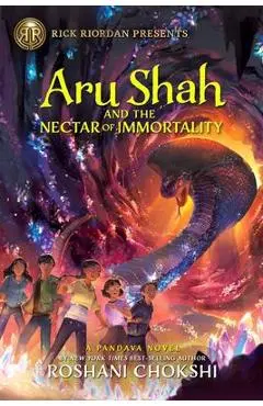 Aru Shah and the Nectar of Immortality (a Pandava Novel Book 5): A Pandava Novel Book 5 - Roshani Chokshi