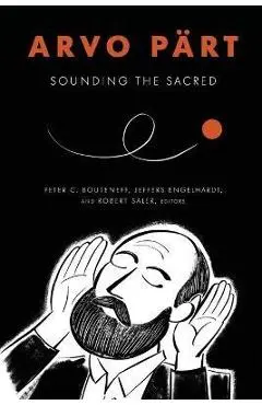 Arvo P�rt: Sounding the Sacred - Peter C. Bouteneff