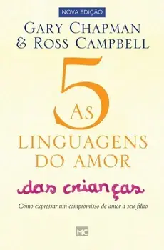 As 5 linguagens do amor das crianças: Como expressar um compromisso de amor a seu filho, Paperback/Gary Chapman