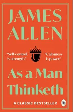 As a Man Thinketh - James Allen