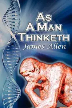 As a Man Thinketh: James Allen's Bestselling Self-Help Classic, Control Your Thoughts and Point Them Toward Success, Paperback/James Allen