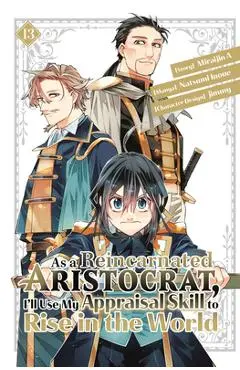 As a Reincarnated Aristocrat, I'll Use My Appraisal Skill to Rise in the World 13 (Manga) - Natsumi Inoue