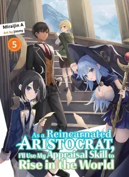 As a Reincarnated Aristocrat, I'll Use My Appraisal Skill to Rise in the World 5 (light novel), Paperback/Miraijin A