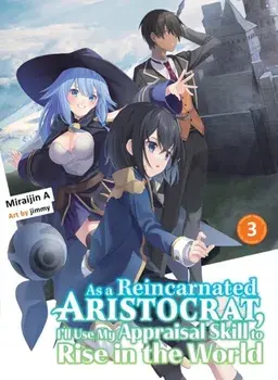 As A Reincarnated Aristocrat, I'll Use My Appraisal Skill To Rise In The World 3 (light Novel), Paperback/Miraijin A