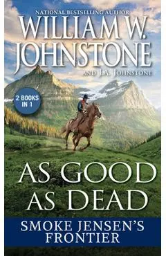 As Good as Dead: Smoke Jensen's Frontier - William W. Johnstone