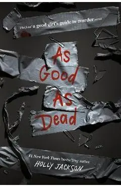 As Good as Dead: The Finale to a Good Girl's Guide to Murder - Holly Jackson