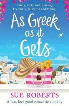 As Greek as it Gets: A fun, feel-good romantic comedy, Paperback/Sue Roberts