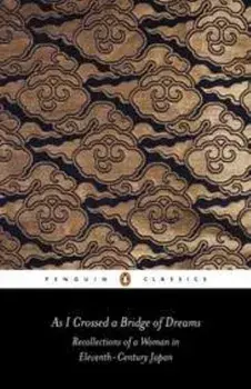 As I Crossed a Bridge of Dreams: Recollections of a Woman in 11th-Century Japan, Paperback/Sarashina