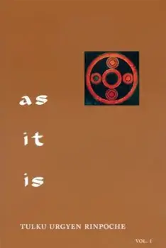 As It Is, Volume I: Essential Teachings from the Dzogchen Perspective, Paperback/Tulku Urgyen Rinpoche