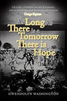 As Long as There is a Tomorrow, There is Hope, Paperback/Gwendolyn Washington