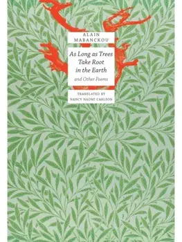 As Long As Trees Take Root in the Earth. and Other Poems, Paperback/Alain Mabanckou