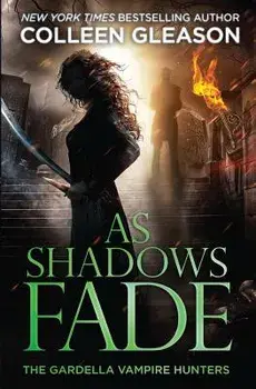 As Shadows Fade: The Gardella Vampire Hunters, 5, Paperback/Colleen Gleason