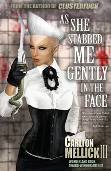 As She Stabbed Me Gently in the Face, Paperback/Carlton Mellick III