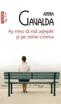 As vrea sa ma astepte si pe mine cineva/Anna Gavalda