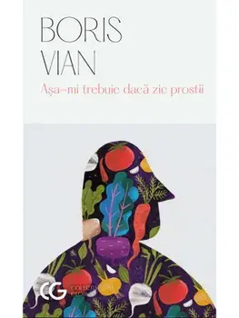 Asa-mi trebuie daca zic prostii/Boris Vian