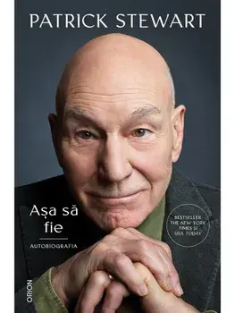 Asa sa fie. Autobiografia/Patrick Stewart