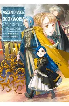 Ascendance of a Bookworm: Part 4 Volume 7 - Miya Kazuki