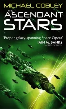 Ascendant Stars. Book Three of Humanity's Fire, Paperback/Michael Cobley