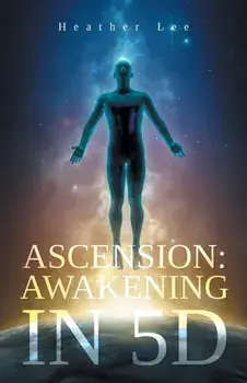 Ascension: Awakening in 5D, Paperback/Heather Lee