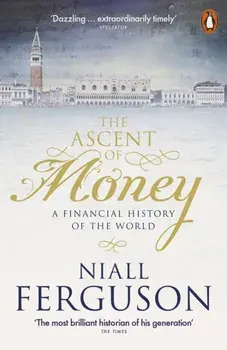 Ascent of Money. A Financial History of the World, Paperback/Niall Ferguson