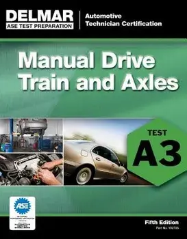 ASE Test Preparation- A3 Manual Drive Trains and Axles, Paperback (5th Ed.)/Delmar Publishers