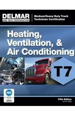 ASE Test Preparation - T7 Heating, Ventilation, and Air Conditioning - Delmar Publishers