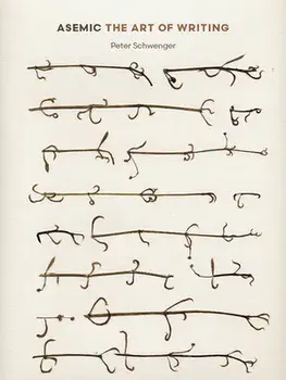 Asemic: The Art of Writing, Paperback/Peter Schwenger