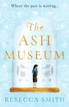 Ash Museum. An intergenerational story of loss, migration and the search for home, Paperback/Rebecca Smith