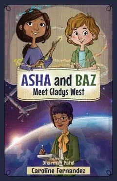 ASHA and Baz Meet Gladys West - Caroline Fernandez