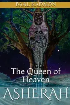 Asherah - The Queen of Heaven, Paperback/Baal Kadmon