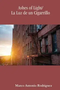 Ashes of Light/La Luz de Un Cigarrillo, Paperback/Marco Antonio Rodriguez