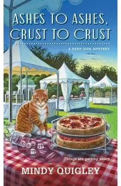 Ashes to Ashes, Crust to Crust - Mindy Quigley