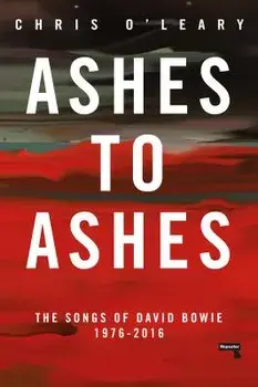 Ashes to Ashes: The Songs of David Bowie, 1976-2016, Paperback/Chris O'Leary
