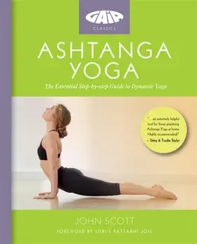 Ashtanga Yoga. The Essential Step-by-step Guide to Dynamic Yoga, Paperback/Ashtanga Yoga John Scott