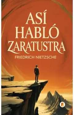 Así Habló Zaratustra - Friedrich Nietzsche