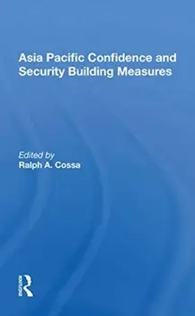 Asia Pacific Confidence And Security Building Measures, Paperback/***