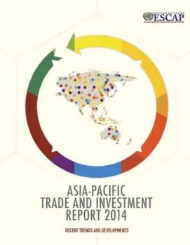 Asia-Pacific trade and investment report 2014. recent trends and developments, Paperback/United Nations: Economic and Social Commission for Asia and the Pacific