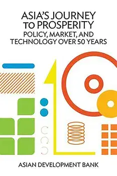 Asia's Journey to Prosperity: Policy, Market, and Technology Over 50 Years, Paperback/***