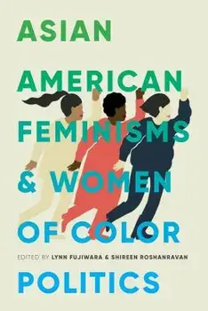 Asian American Feminisms and Women of Color Politics, Paperback/Lynn Fujiwara