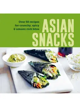 Asian Snacks. 50 Recipes for Crunchy, Spicy & Umami-Rich Bites, Hardback/***