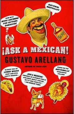 Ask a Mexican! - Gustavo Arellano