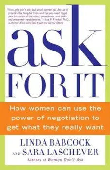 Ask for It: How Women Can Use the Power of Negotiation to Get What They Really Want, Paperback/Linda Babcock