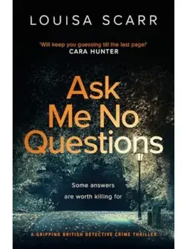 Ask Me No Questions. A gripping British detective crime thriller, Paperback/Louisa Scarr