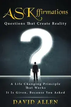 ASKffirmations: Questions That Create Reality, Paperback/David Allen