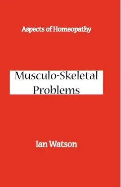 Aspects of Homeopathy: Musculo-Skeletal Problems - Ian Watson