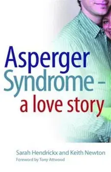 Asperger Syndrome - A Love Story, Paperback/Sarah Hendrickx
