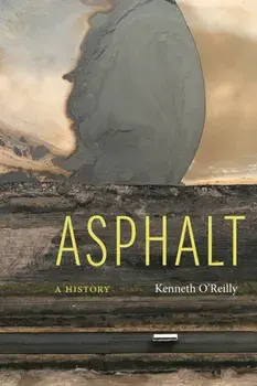 Asphalt: A History, Hardcover/Kenneth O'Reilly
