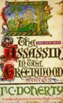 Assassin in the Greenwood (Hugh Corbett Mysteries, Book 7). A medieval mystery of intrigue, murder and treachery, Paperback/Paul Doherty