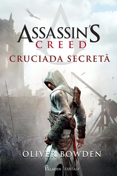 Assassin’s Creed (#3). Cruciada secretă - Oliver Bowden