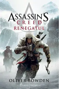 Assassin's Creed. Renegatul/Oliver Bowden